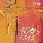 Carnival Youth - Good Luck
