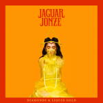 Jaguar Jonze - Diamonds & Liquid Gold