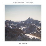 Harrison Storm - Be Slow [EP]