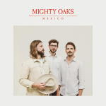 Mighty Oaks - Mexico