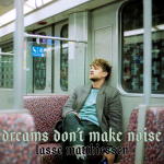 Lasse Matthiessen - Dreams Don't Make Noise