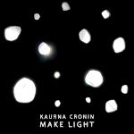Kaurna Cronin - Make Light