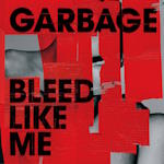 Garbage - Bleed Like Me [Deluxe Expanded]